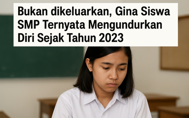 Bukan dikeluarkan, Gina Siswa SMP Ternyata Mengundurkan Diri Sejak Tahun 2023